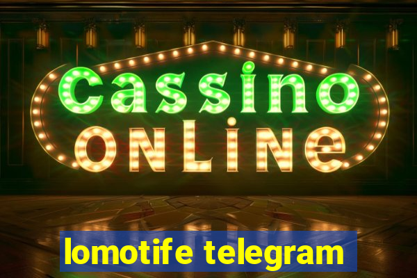 lomotife telegram